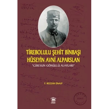 Tirebolulu Şehit Binbaşı Hüseyin Avni Alparslan