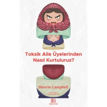 Toksik Aile Üyelerinden Nasıl Kurtuluruz?