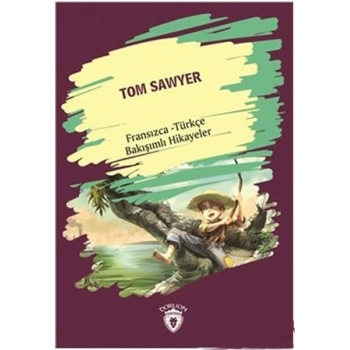Tom Sawyer Fransızca Türkçe Bakışımlı Hikayeler