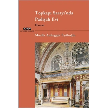 Topkapı Sarayı’nda Padişah Evi Harem