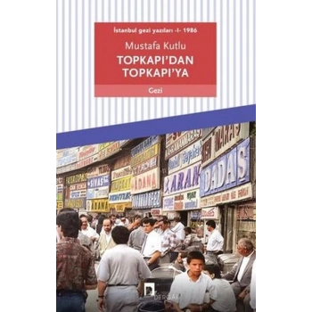 Topkapı’dan Topkapı’ya - İstanbul Gezi Yazıları 1 1986