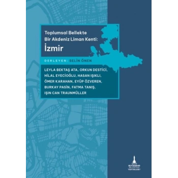 Toplumsal Bellekte Bir Akdeniz Liman Kenti: İzmir