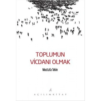 Toplumun Vicdanı Olmak