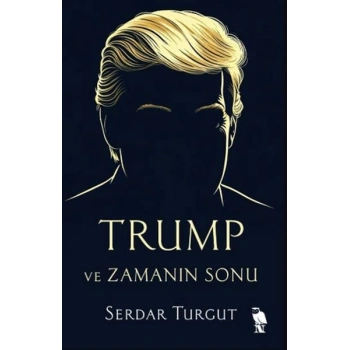 Trump ve Zamanın Sonu