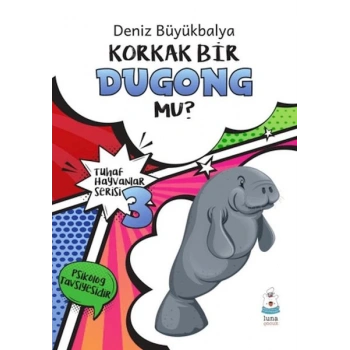 Tuhaf Hayvanlar Serisi 3 - Korkak Bir Dugong Mu?