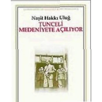 Tunceli Medeniyete Açılıyor