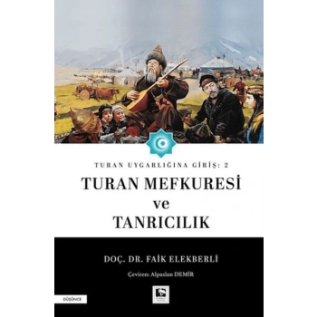 Turan Uygarlığına Giriş: 2 Turan Mefkuresi ve Tanrıcılık