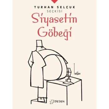 Turhan Selçuk Seçkisi: Siyasetin Göbeği