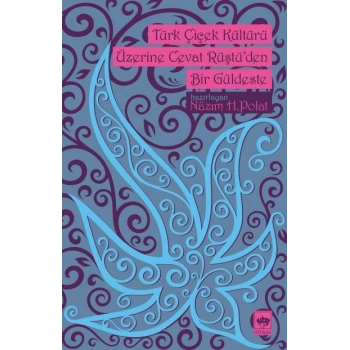 Türk Çiçek Kültürü Üzerine Cevat Rüştüden Bir Güldeste