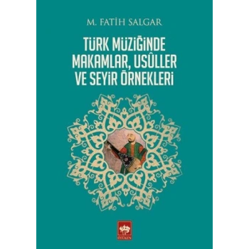 Türk Müziğinde Makamlar, Usuller ve Seyir Örnekleri