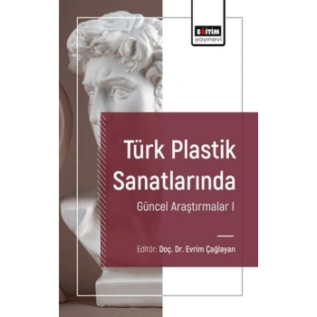 Türk Plastik Sanatlarında Güncel Araştırmalar I