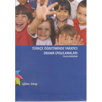 Türkçe Öğretiminde Yaratıcı Drama Uygulamaları