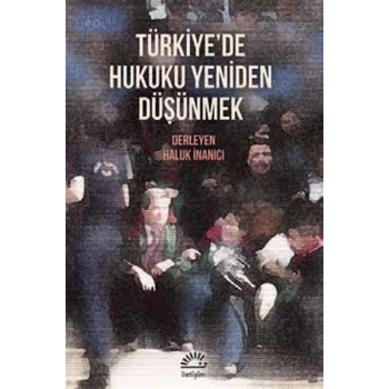 Türkiyede Hukuku Yeniden Düşünmek
