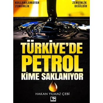 Türkiyede Petrol Kime Saklanıyor