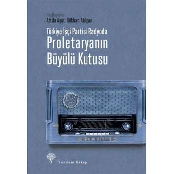 Türkiye İşçi Partisi Radyoda Proletaryanın Büyülü Kutusu (Ciltli)