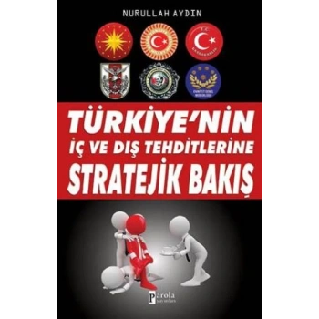 Türkiyenin İç ve Dış Tehditlerine Stratejik Bakış
