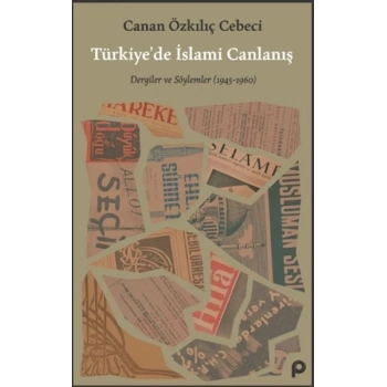 Türkiye’de İslami Canlanış Eser Alt Başlık: Dergiler ve Söylemler (1945- 1960)