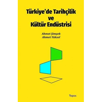 Türkiye’de Tarihçilik ve Kültür Endüstrisi