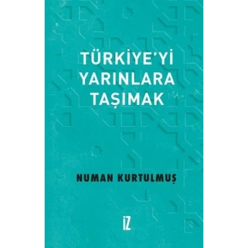 Türkiye’yi Yarınlara Taşımak