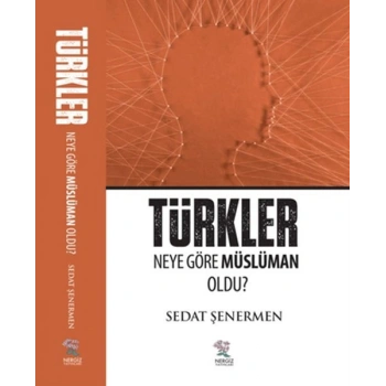 Türkler Neye Göre Müslüman Oldu?