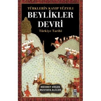 Türklerin Kayıp Yüzyılı Beylikler Devri