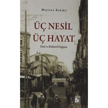 Üç Nesil Üç Hayat - Dini ve Kültürel Değişim