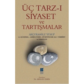 Üç Tarz-ı Siyaset ve Tartışmalar