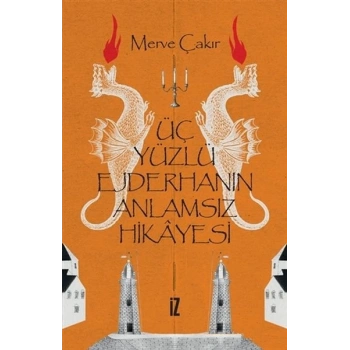 Üç Yüzlü Ejderhanın Anlamsız Hikayesi