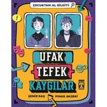Ufak Tefek Kaygılar - Çocuktan Al Bilgiyi