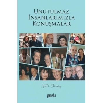 Unutulmaz İnsanlarımızla Konuşmalar