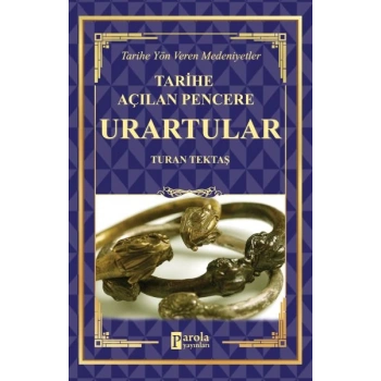 Urartular - Tarihe Açılan Pencere - Tarihe Yön Veren Medeniyetler