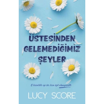 Üstesinden Gelemediğimiz Şeyler