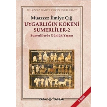 Uygarlığın Kökeni Sümerliler -2  Sümerlilerde Günlük Yaşam