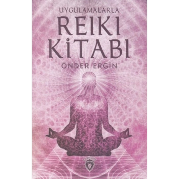 Uygulamalarla Reiki Kitabı