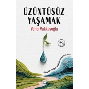 Üzüntüsüz Yaşamak