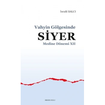 Vahyin Gölgesinde Siyer Medine Dönemi XII