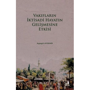 Vakıfların İktisadi Hayatın Gelişmesine Etkisi