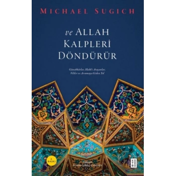 Ve Allah Kalpleri Döndürür