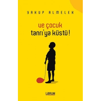 Ve Çocuk Tanrıya Küstü