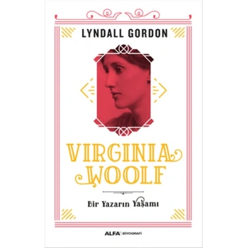 Virginia Woolf - Bir Yazarın Yaşamı