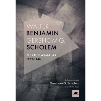 Walter Benjamin - Gershom Scholem Mektuplaşmalar (1932-1940)