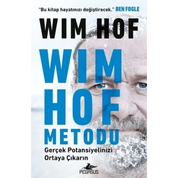 Wim Hof Metodu: Gerçek Potansiyelinizi Ortaya Çıkarın