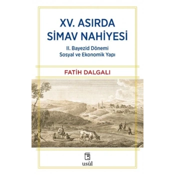 XV. Asırda Simav Nahiyesi II. Bayezid Dönemi Sosyal ve Ekonomik Yapı