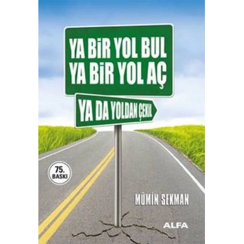Ya Bir Yol Bul Ya Bir Yol Aç Ya da Yoldan Çekil