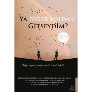 Ya Diğer Yoldan Gitseydim?