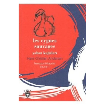 Yaban Kuğuları -  Fransızca Hikayeler Seviye 1