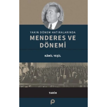 Yakın Dönem Hatıralarında Menderes ve Dönemi