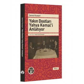 Yakın Dostları Yahya Kemali Anlatıyor