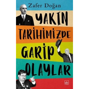 Yakın Tarihimizde Garip Olaylar