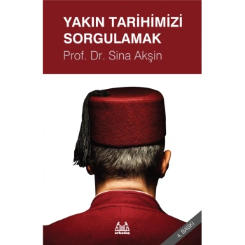 Yakın Tarihimizi Sorgulamak